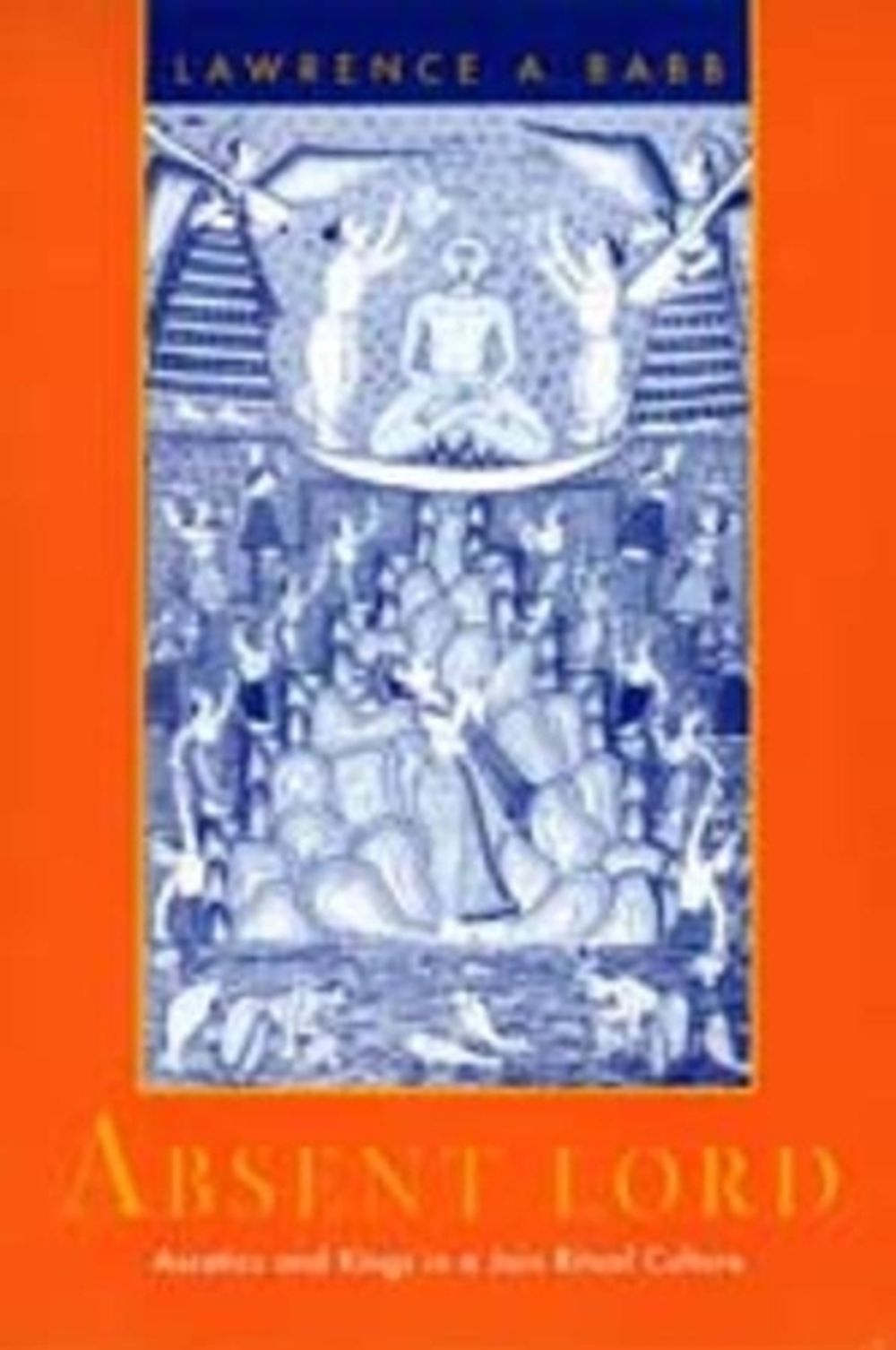 Absent Lord by Lawrence A. Babb - ISBN: 9780520203242