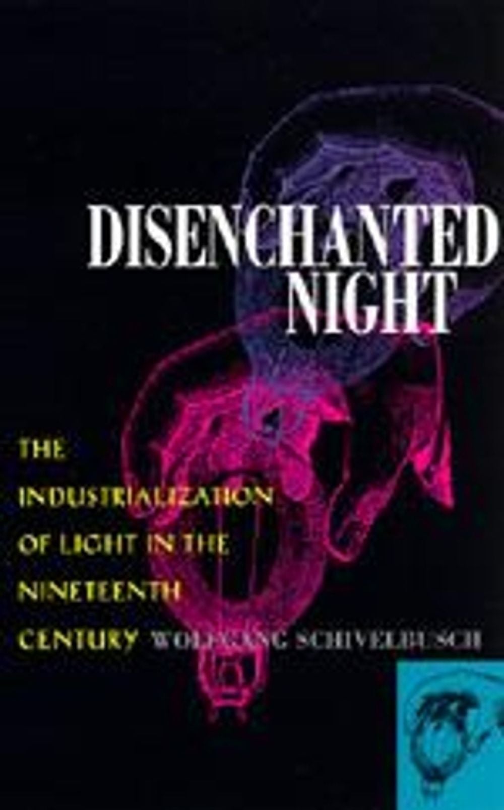 Disenchanted Night by Wolfgang Schivelbusch - ISBN: 9780520203549