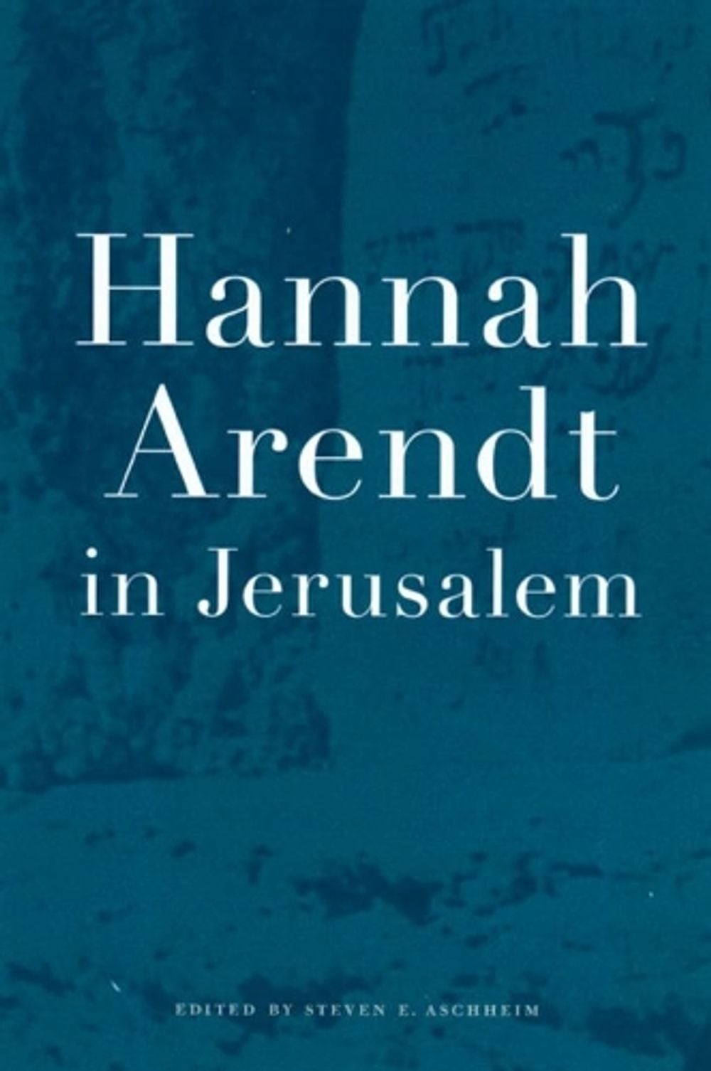 Hannah Arendt in Jerusalem by Steven E. Aschheim - ISBN: 9780520220577