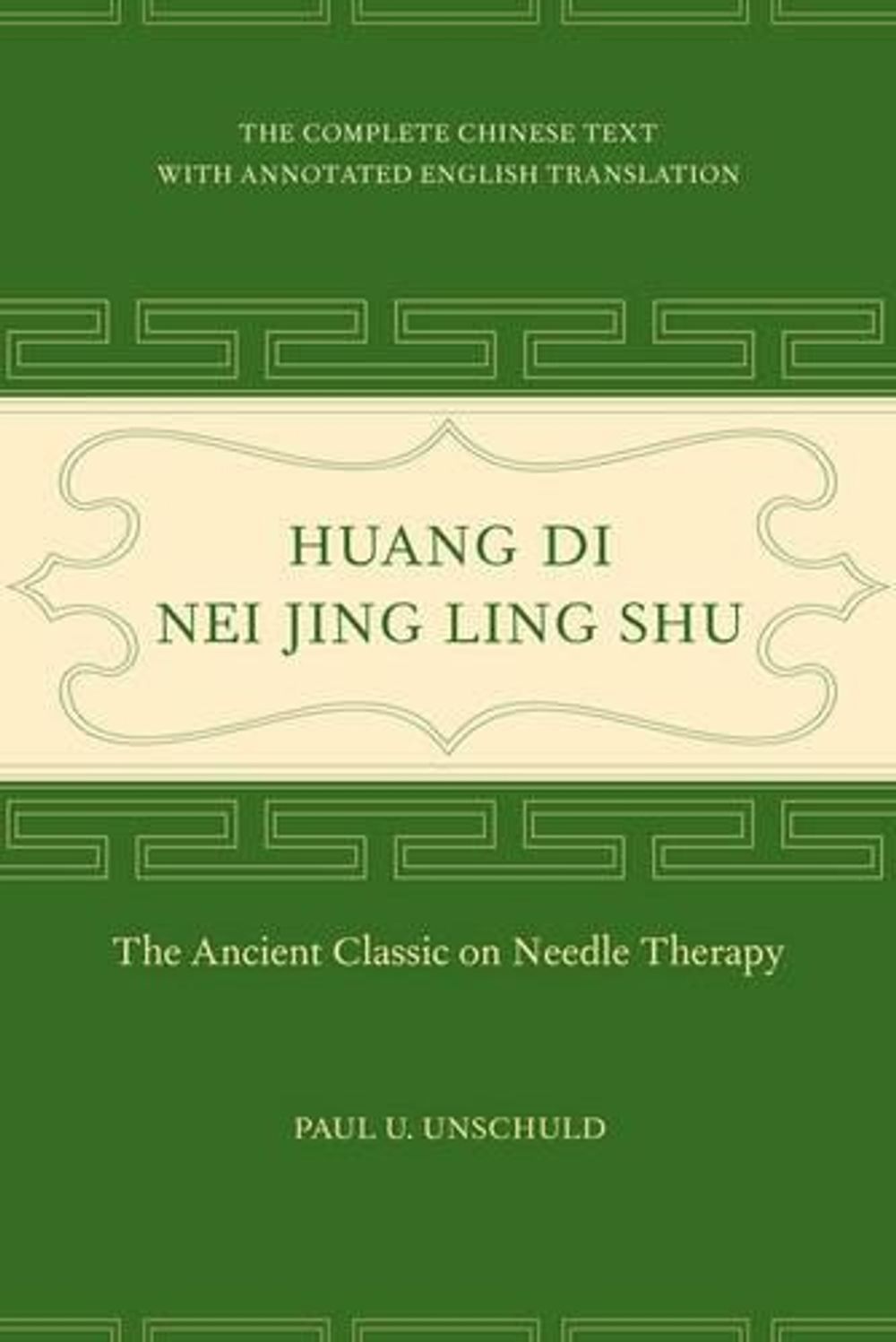Huang Di Nei Jing Ling Shu, 2nd Edition by Paul U. Unschuld - ISBN: 9780520292253