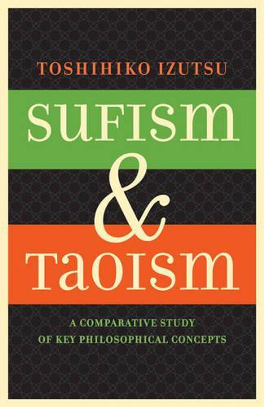 Sufism and Taoism by Toshihiko Izutsu - ISBN: 9780520292475