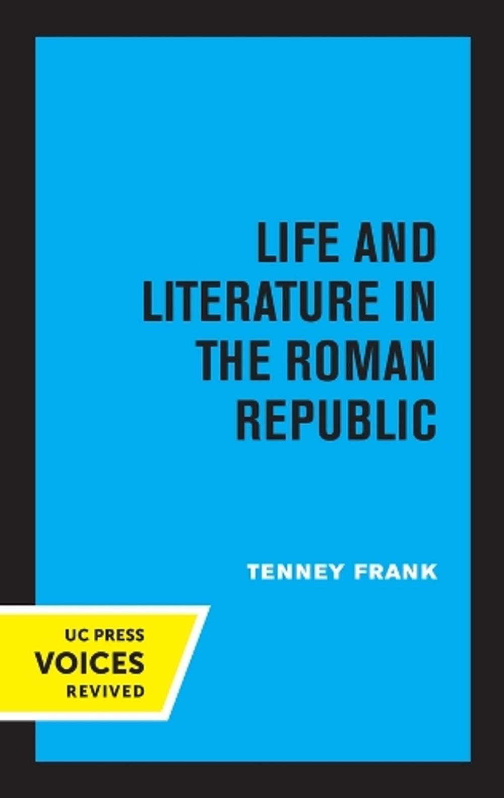 Life and Literature in the Roman Republic by Tenney Frank - ISBN: 9780520325357