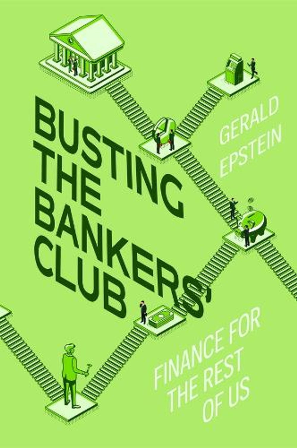 Busting the Bankers' Club by Gerald Epstein - ISBN: 9780520385641