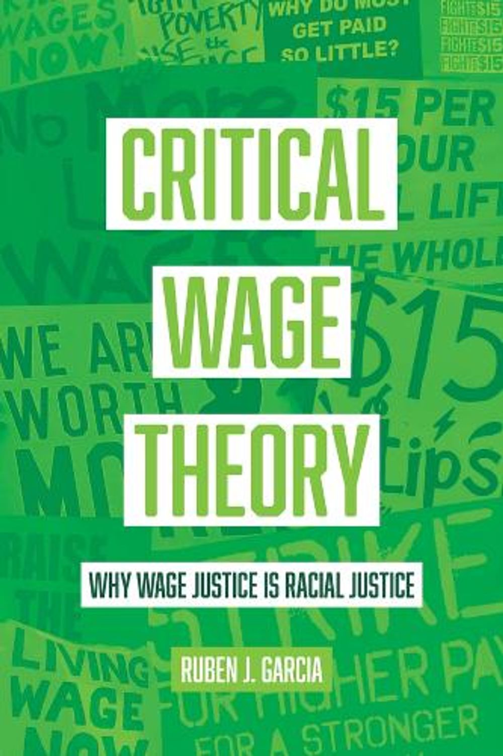 Critical Wage Theory by Ruben J. Garcia - ISBN: 9780520388031