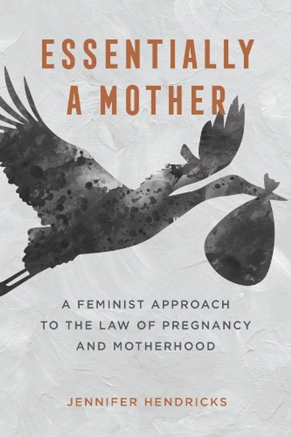 Essentially a Mother by Jennifer Hendricks - ISBN: 9780520388260