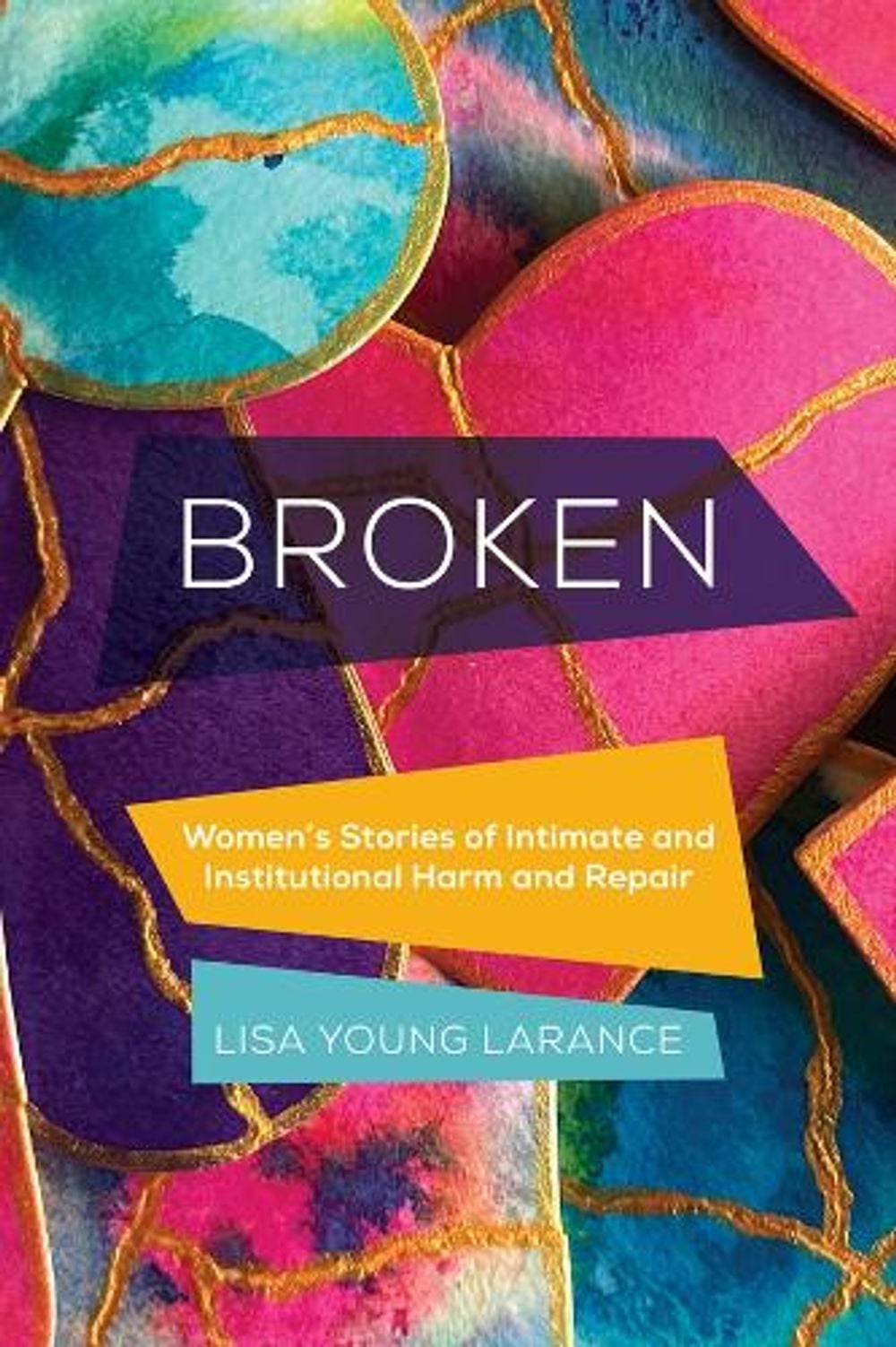 Broken by Lisa Young Larance - ISBN: 9780520392335