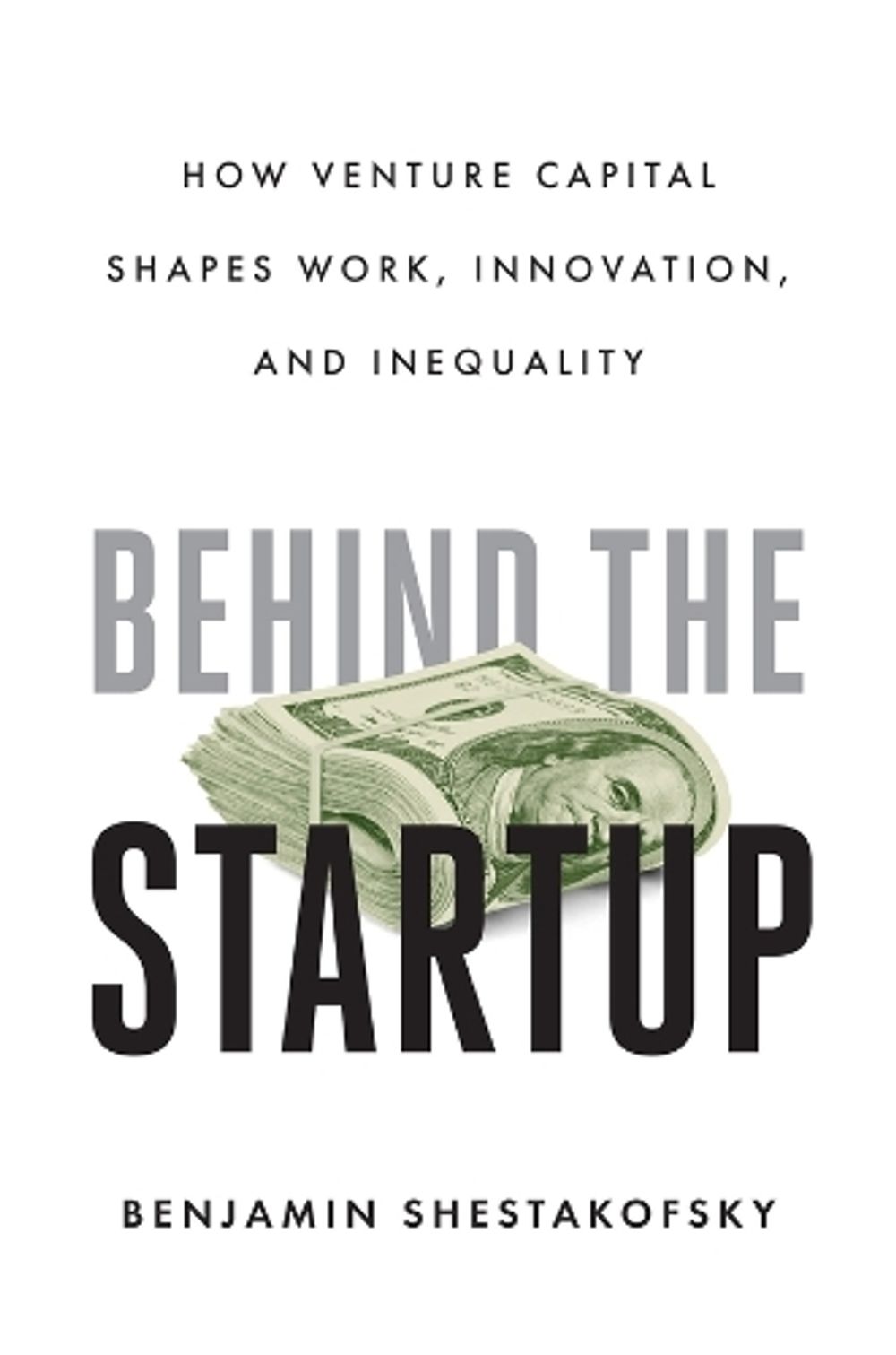 Behind the Startup by Benjamin Shestakofsky - ISBN: 9780520395039