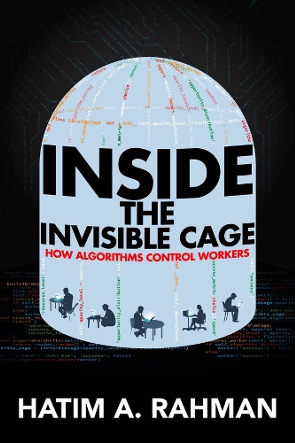 Inside the Invisible Cage by Hatim Rahman - ISBN: 9780520395541