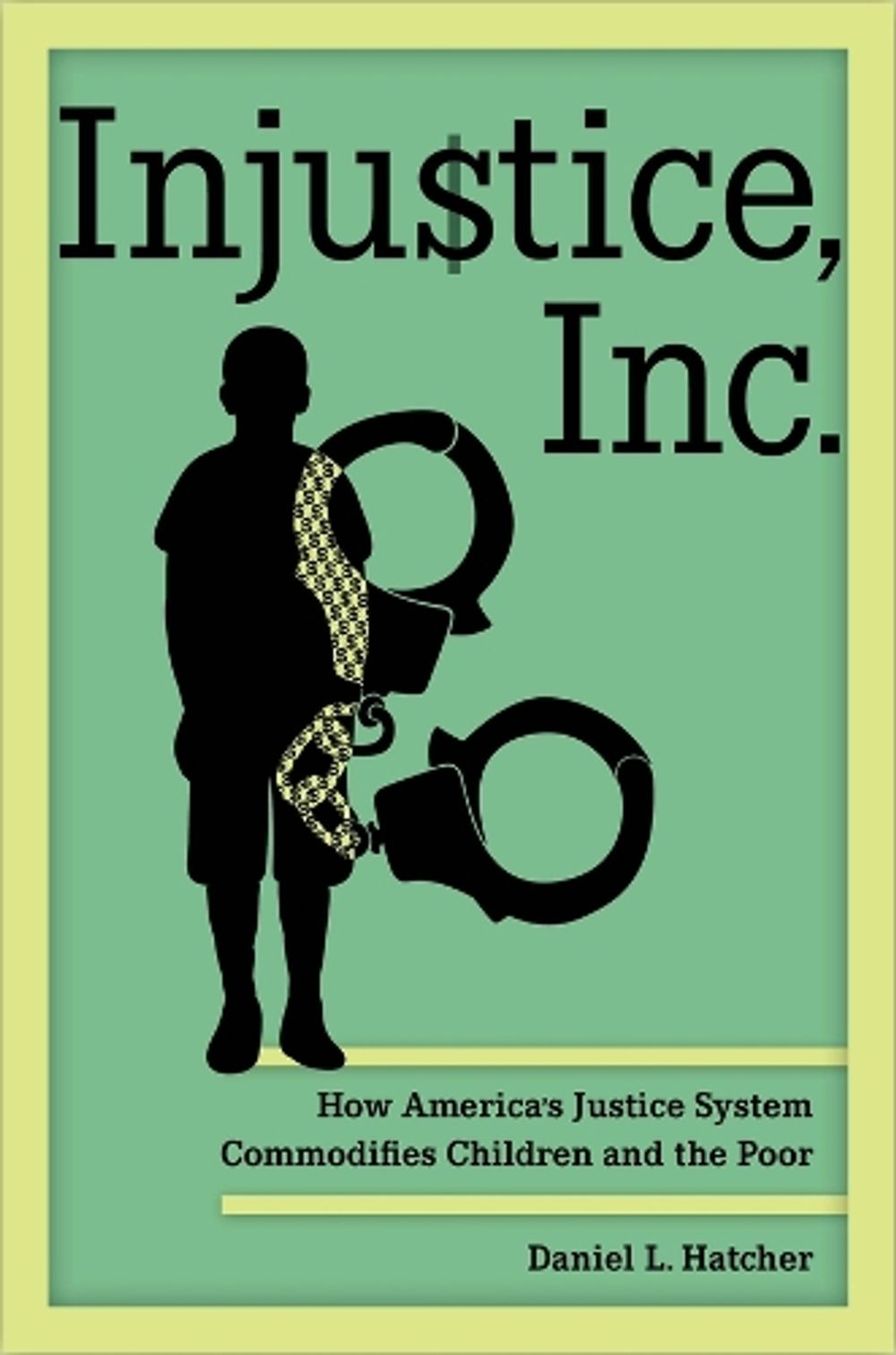 Injustice, Inc. by Daniel L. Hatcher - ISBN: 9780520396050