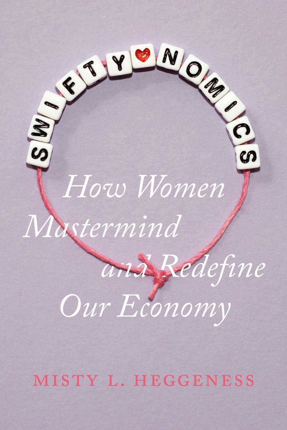 Swiftynomics by Misty L. Heggeness - ISBN: 9780520403116