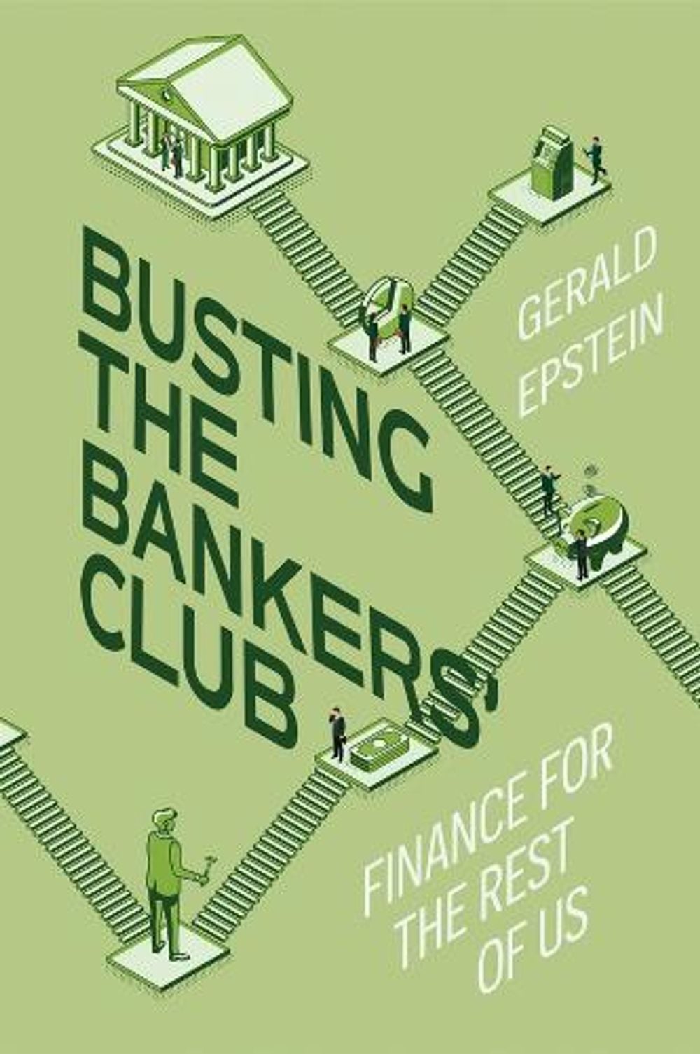 Busting the Bankers' Club by Gerald Epstein - ISBN: 9780520409842