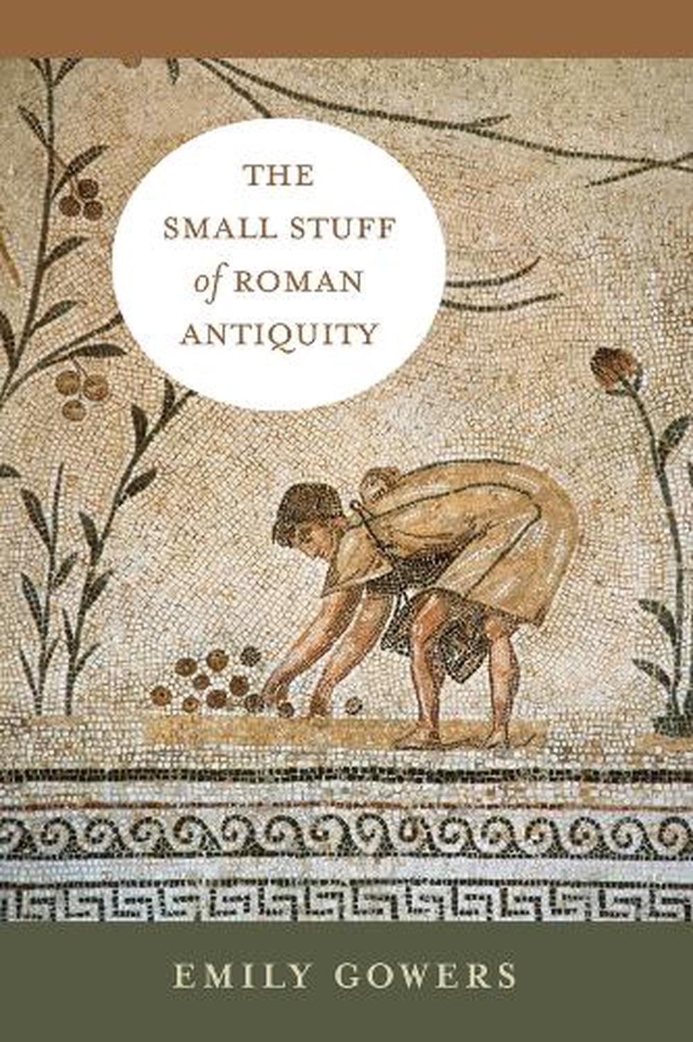The Small Stuff of Roman Antiquity, 9780520413146