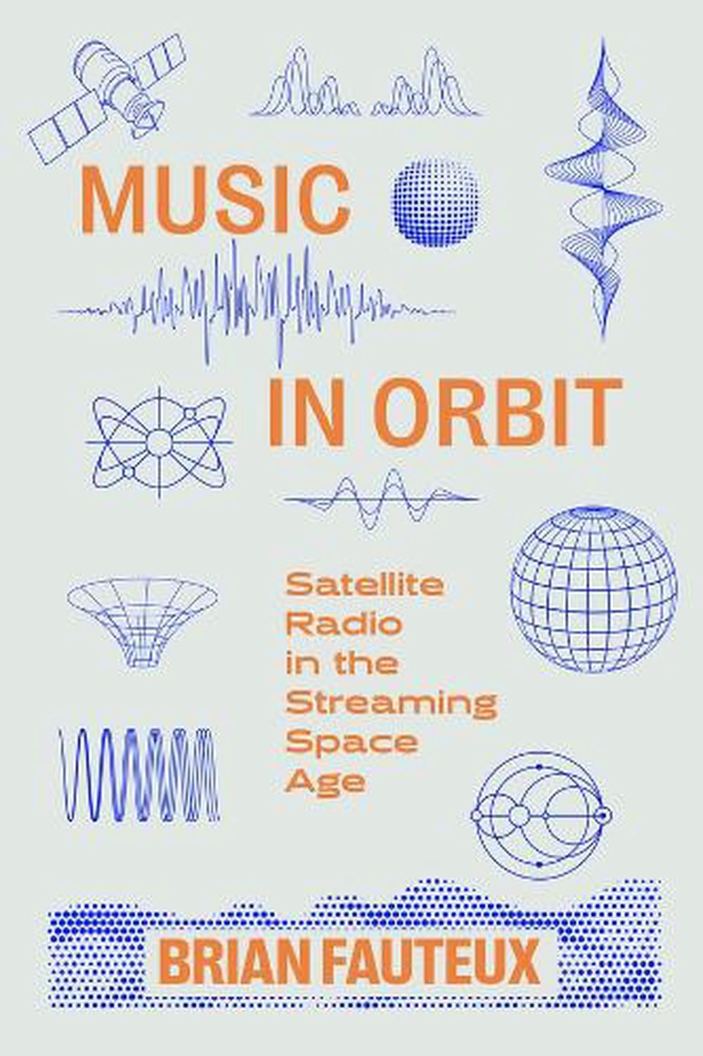 Music in Orbit by Brian Fauteux - ISBN: 9780520414167