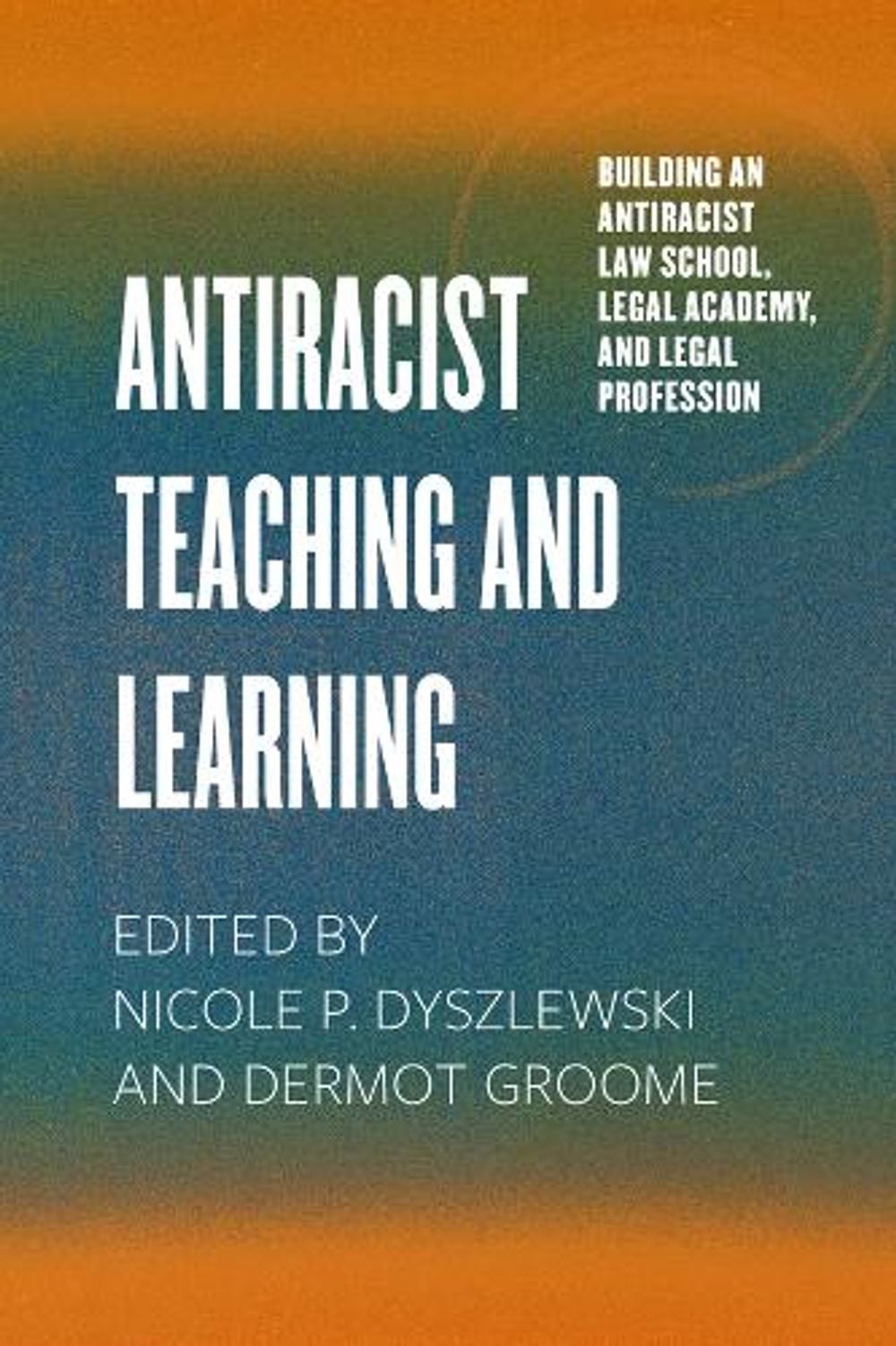 Antiracist Teaching and Learning by Dermot Groome - ISBN: 9780520417618