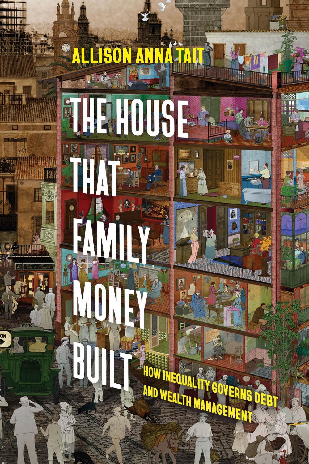 The House That Family Money Built by Allison Anna Tait - ISBN: 9780520425255