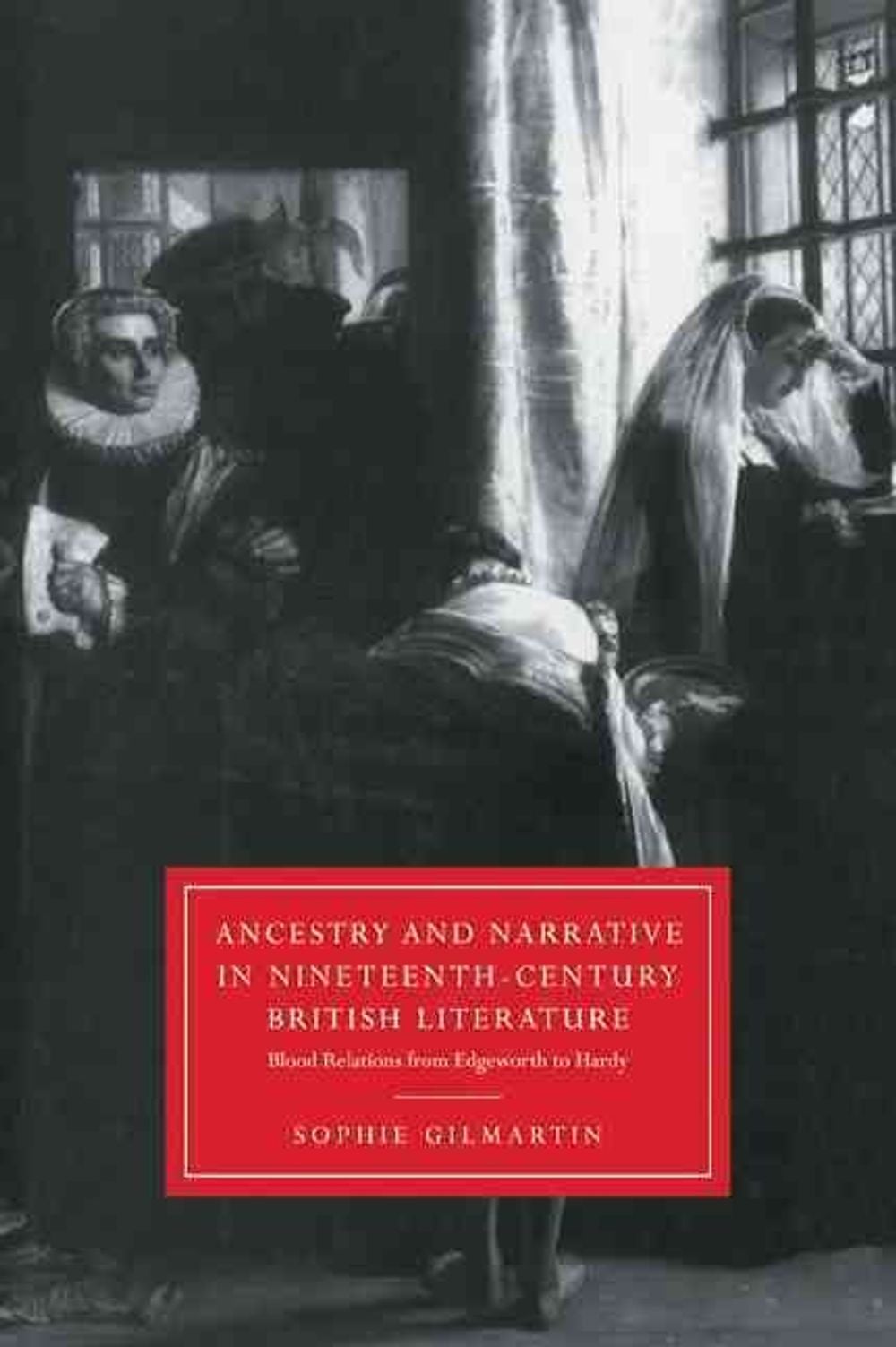 Ancestry and Narrative in Nineteenth-Century British Literature by Sophie Gilmartin - ISBN: 9780521023573