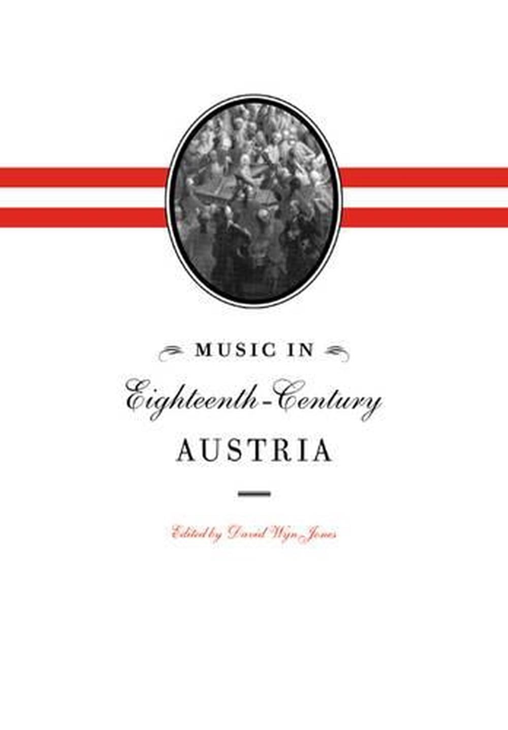 Music in Eighteenth-Century Austria by David Wyn Jones - ISBN: 9780521028592