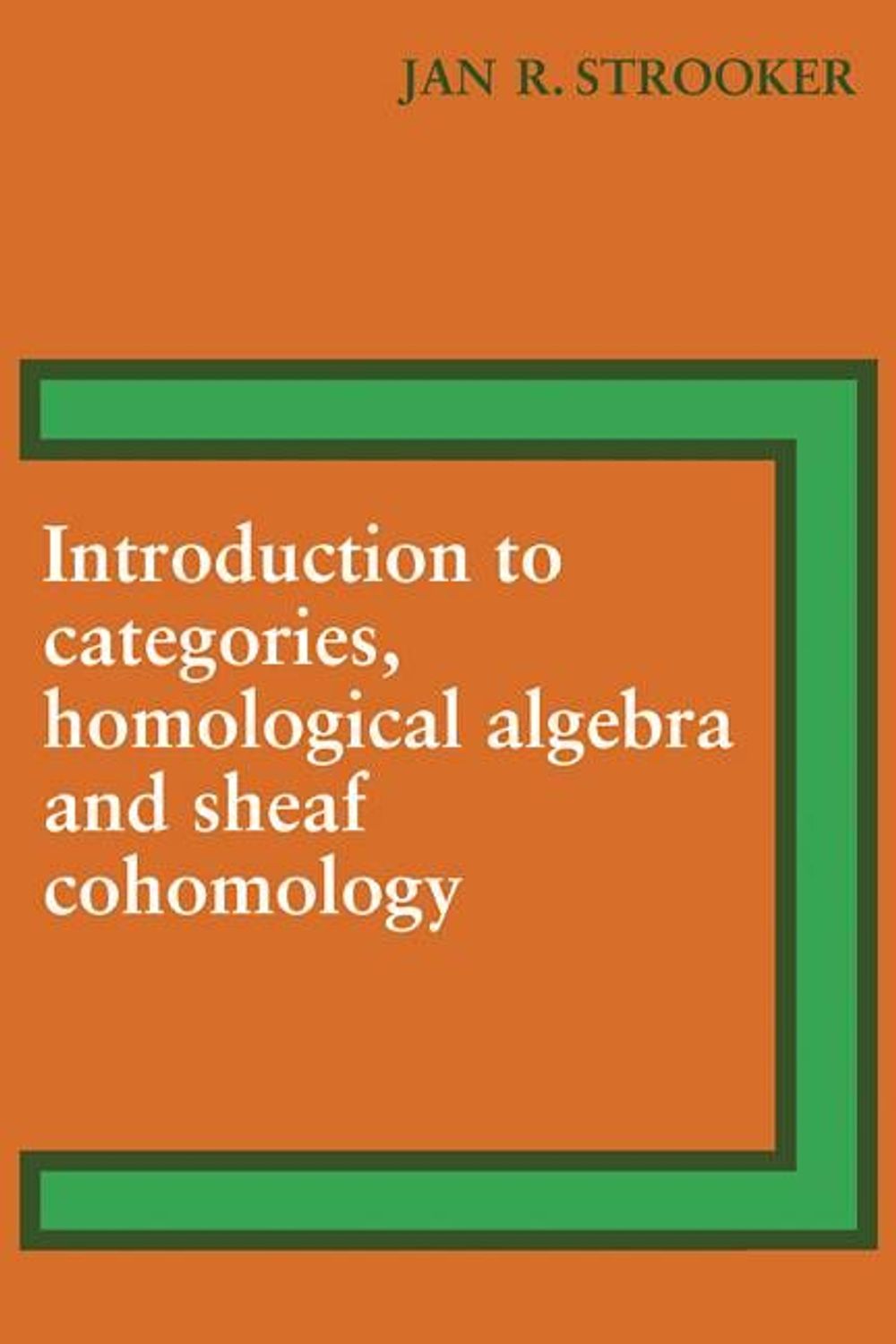 Homological Introduction to Categories, Homological Algebra and Sheaf Cohomology by ...