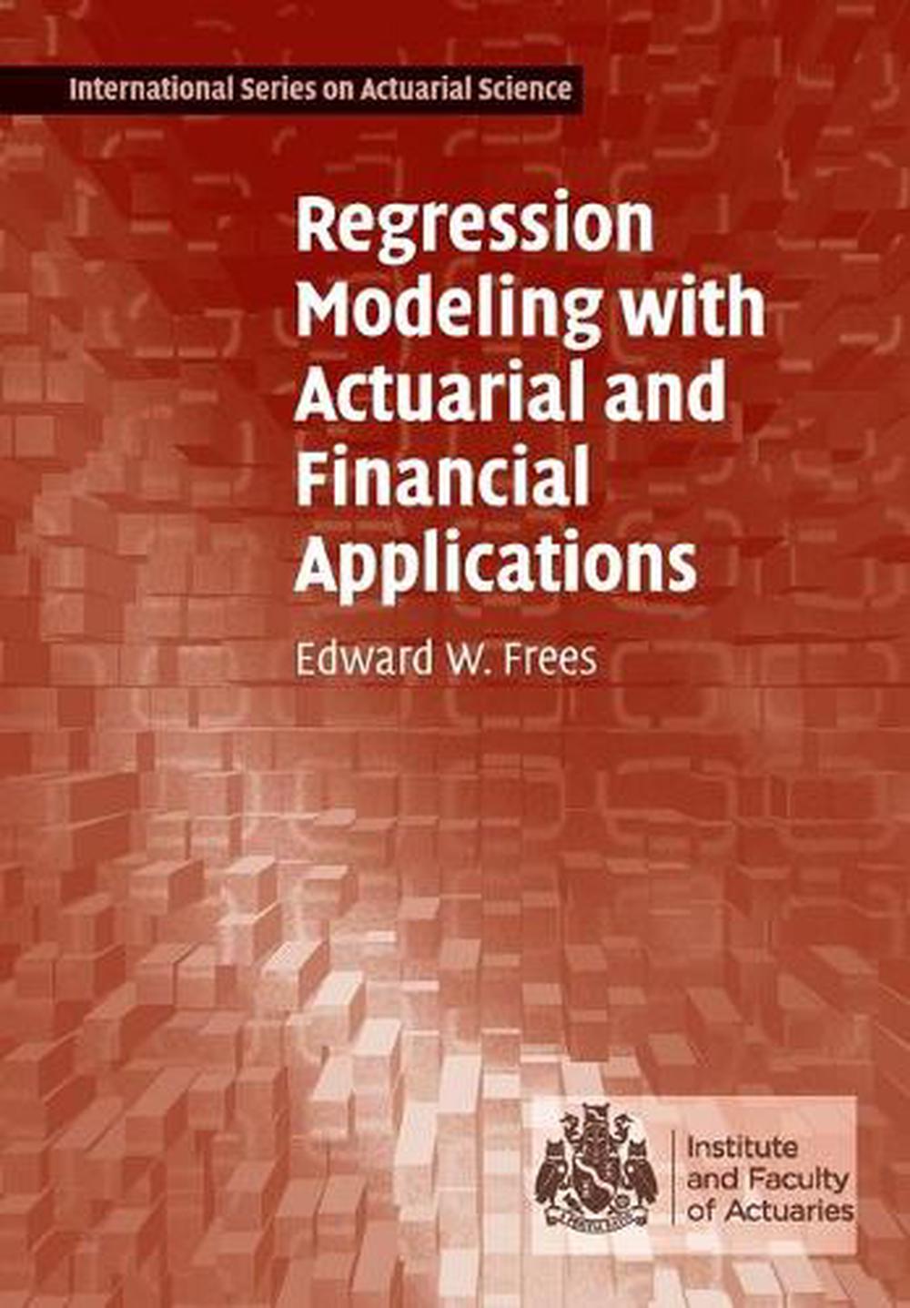 Regression Modeling with Actuarial and Financial Applications, 9780521135962