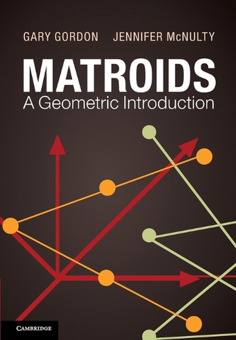Matroids: A Geometric Introduction, 9780521145688