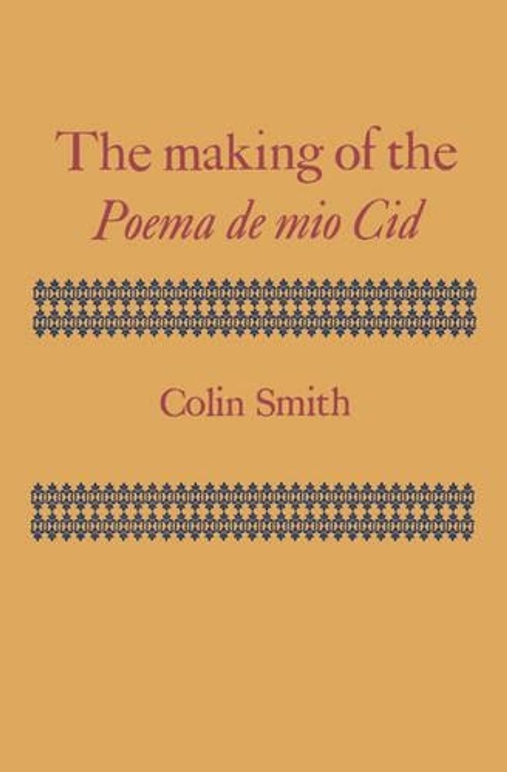 The Making of the Poema de mio Cid by Colin Smith - ISBN: 9780521155199