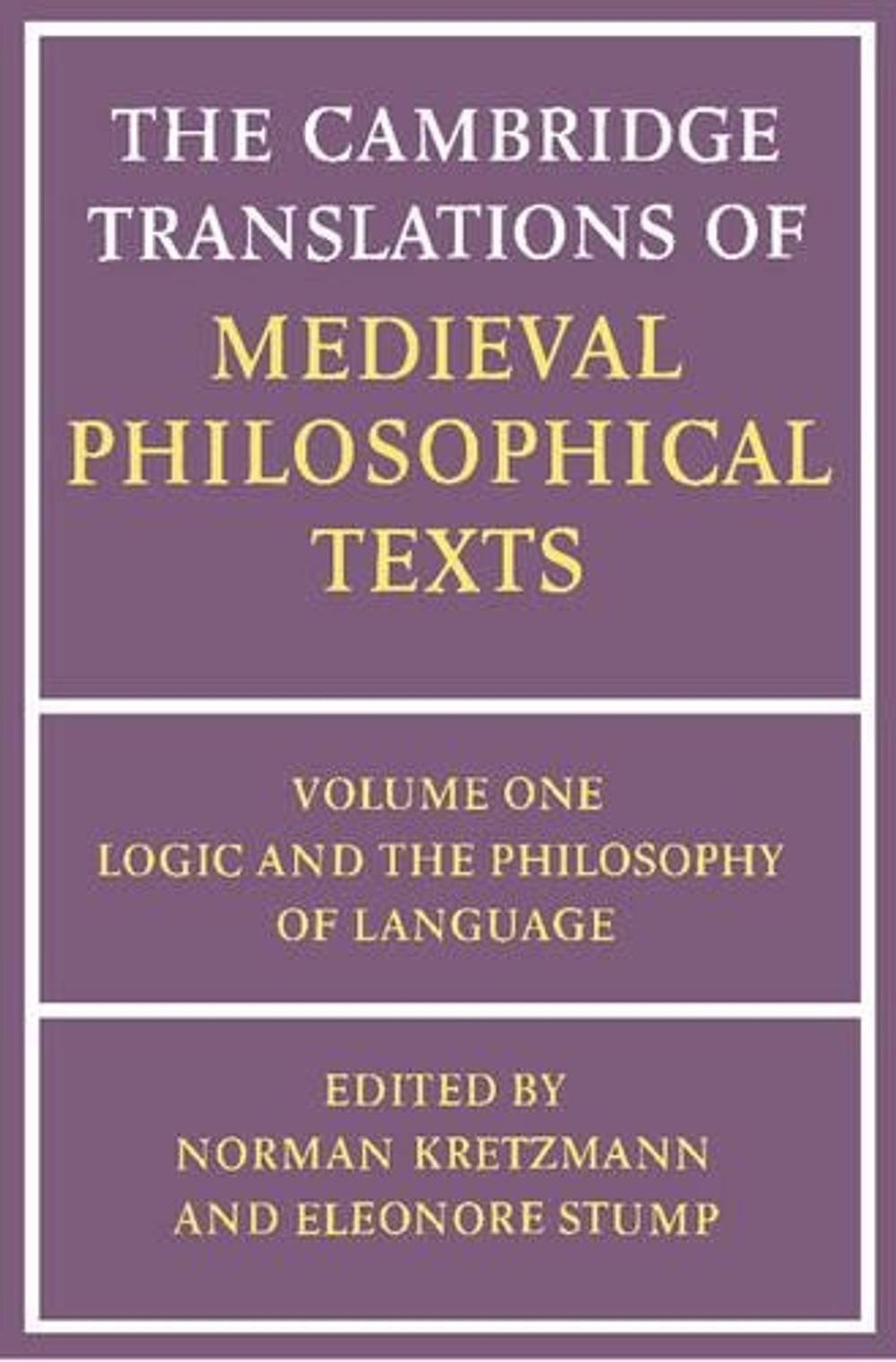 The Cambridge Translations of Medieval Philosophical Texts: Volume 1, Logic and the Philosophy of Language by Norman Kretzmann - ISBN: 9780521280631