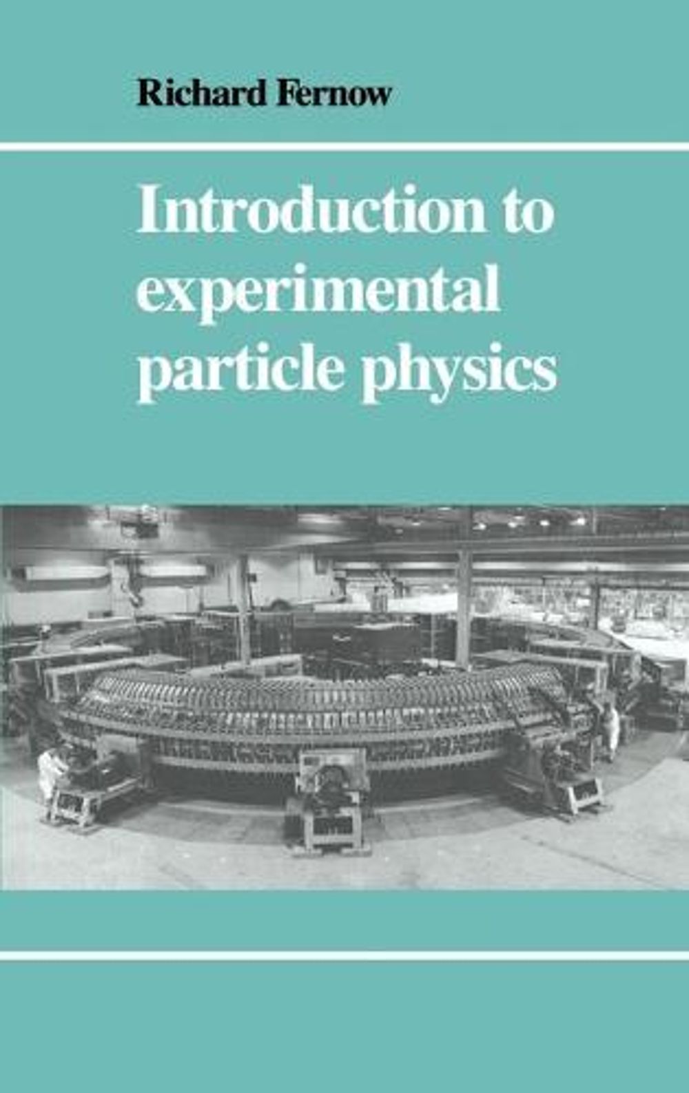 Introduction to Experimental Particle Physics by Richard C. Fernow ...
