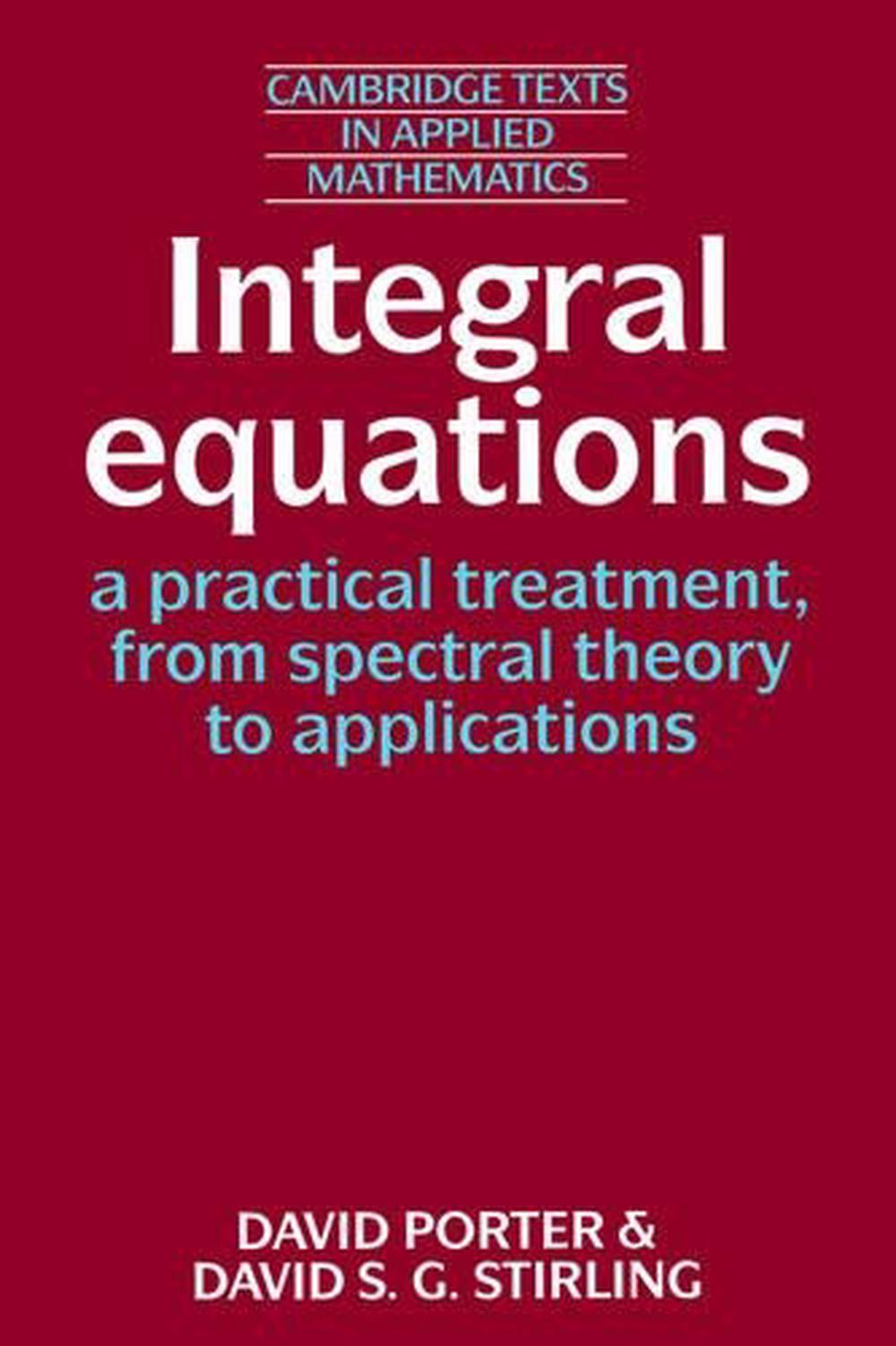 Integral Equations: A Practical Treatment, from Spectral Theory to Applications by David Porter - ISBN: 9780521337427