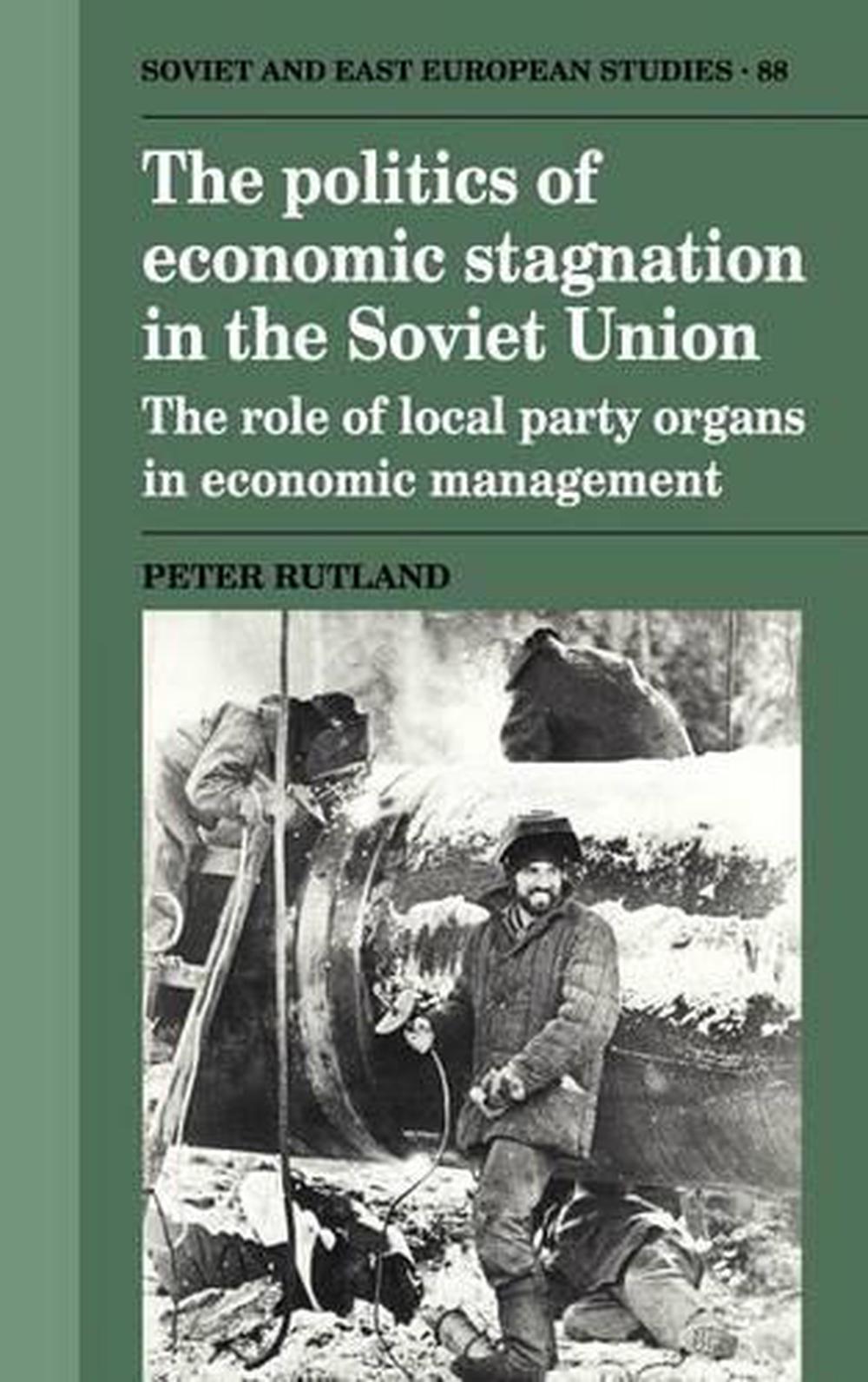 The Politics of Economic Stagnation in the Soviet Union by Peter ...
