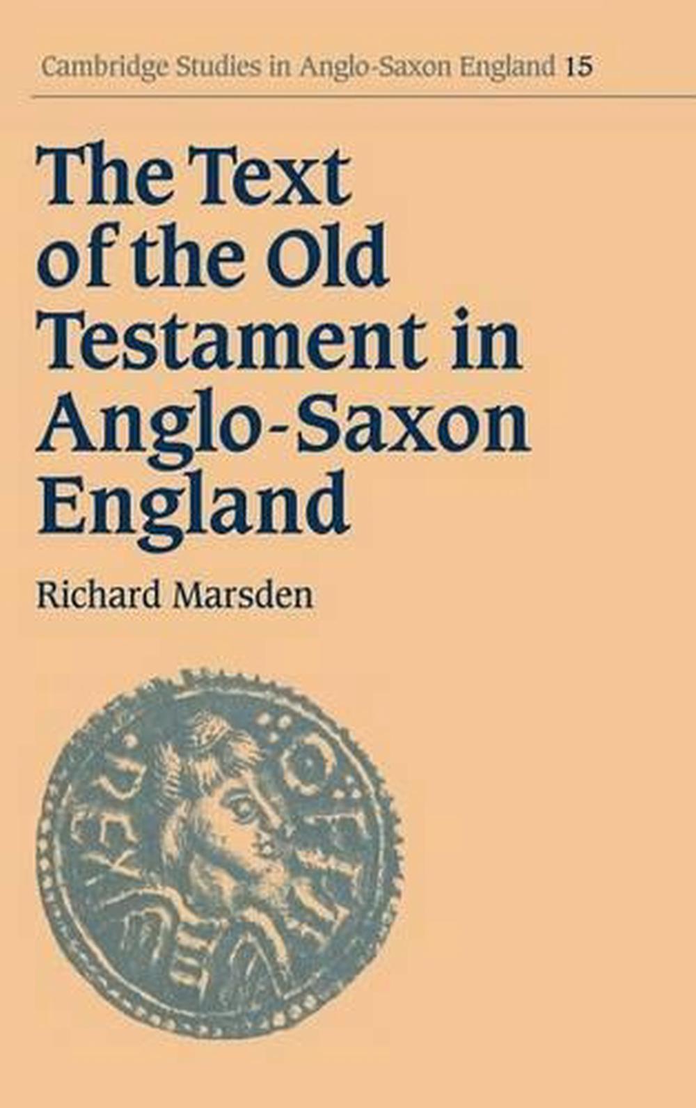 Anglo Text The Text of the Old Testament in Anglo-Saxon England by Richard Marsden ...