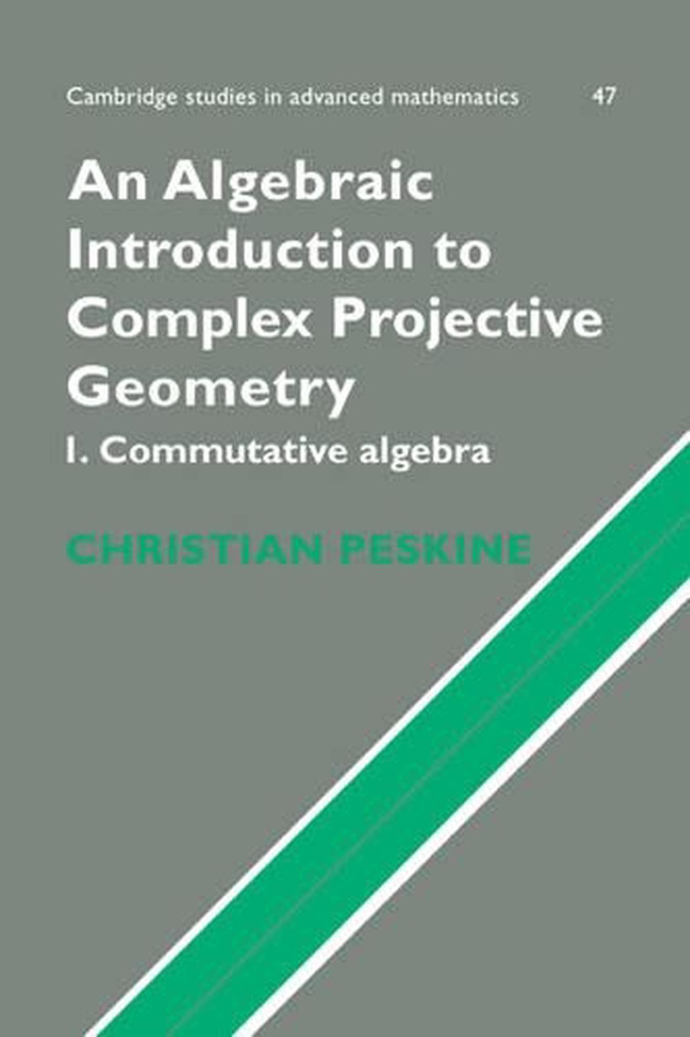 An Algebraic Introduction to Complex Projective Geometry by Christian ...