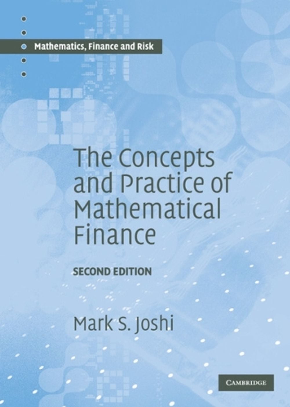 The Concepts and Practice of Mathematical Finance by Mark S. Joshi - ISBN: 9780521514088