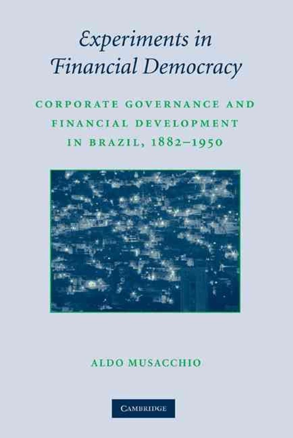 Experiments in Financial Democracy by Aldo Musacchio - ISBN: 9780521518895