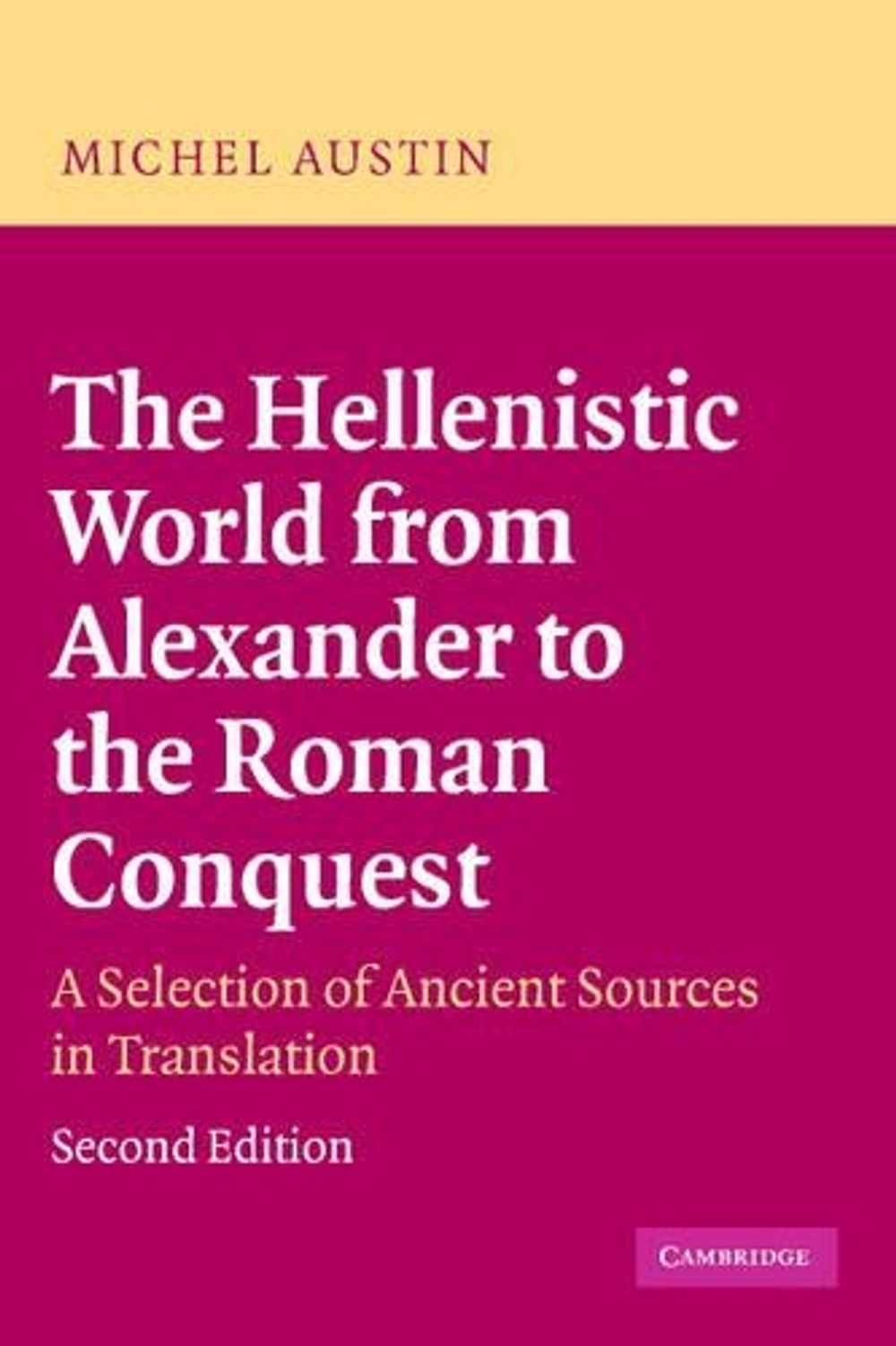 The Hellenistic World from Alexander to the Roman Conquest, 2nd Edition ...