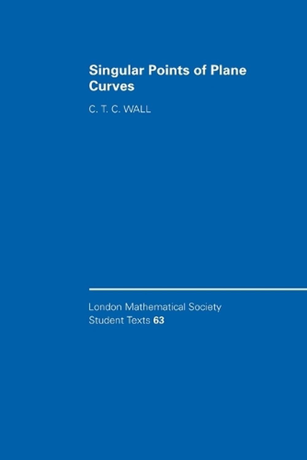 Singular Points of Plane Curves by C.T.C. Wall - ISBN: 9780521547741