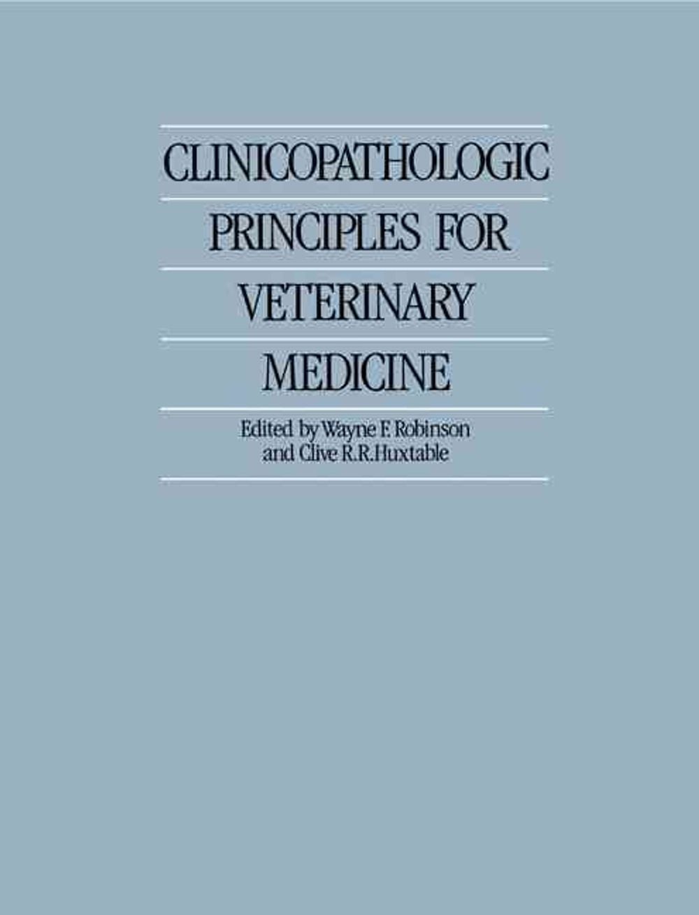 Clinicopathologic Principles for Veterinary Medicine by Wayne F. Robinson - ISBN: 9780521548137