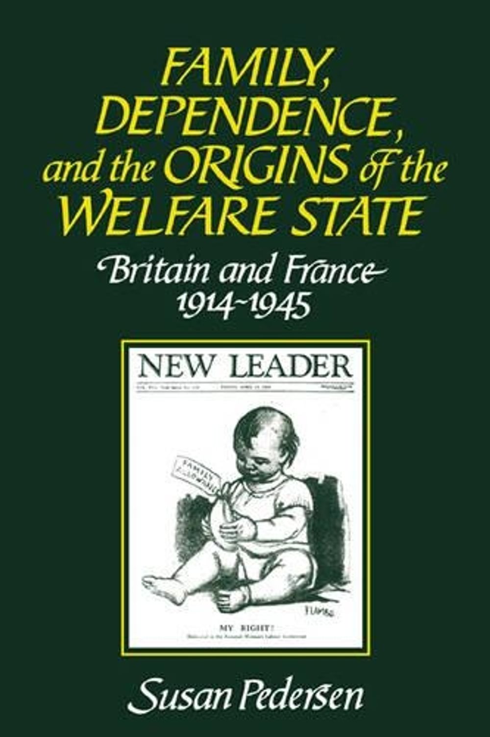 Family, Dependence, and the Origins of the Welfare State by Susan ...