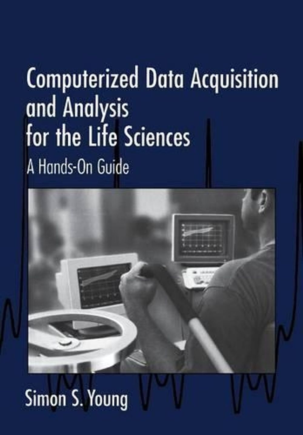 Computerized Data Acquisition and Analysis for the Life Sciences by ...