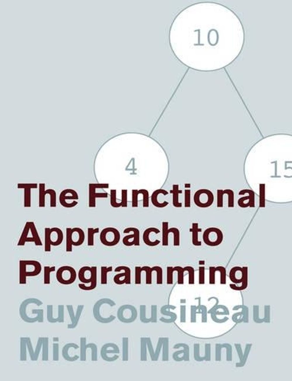 The Functional Approach to Programming by Guy Cousineau - ISBN: 9780521576819