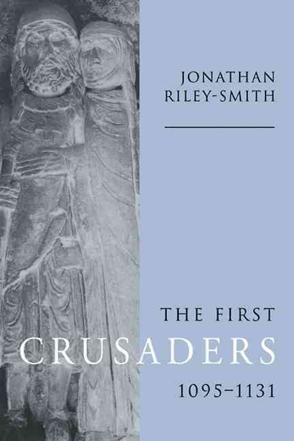 Jonathan Riley Smith The First Crusaders, 1095–1131 by Jonathan Riley-Smith, Hardcover ...
