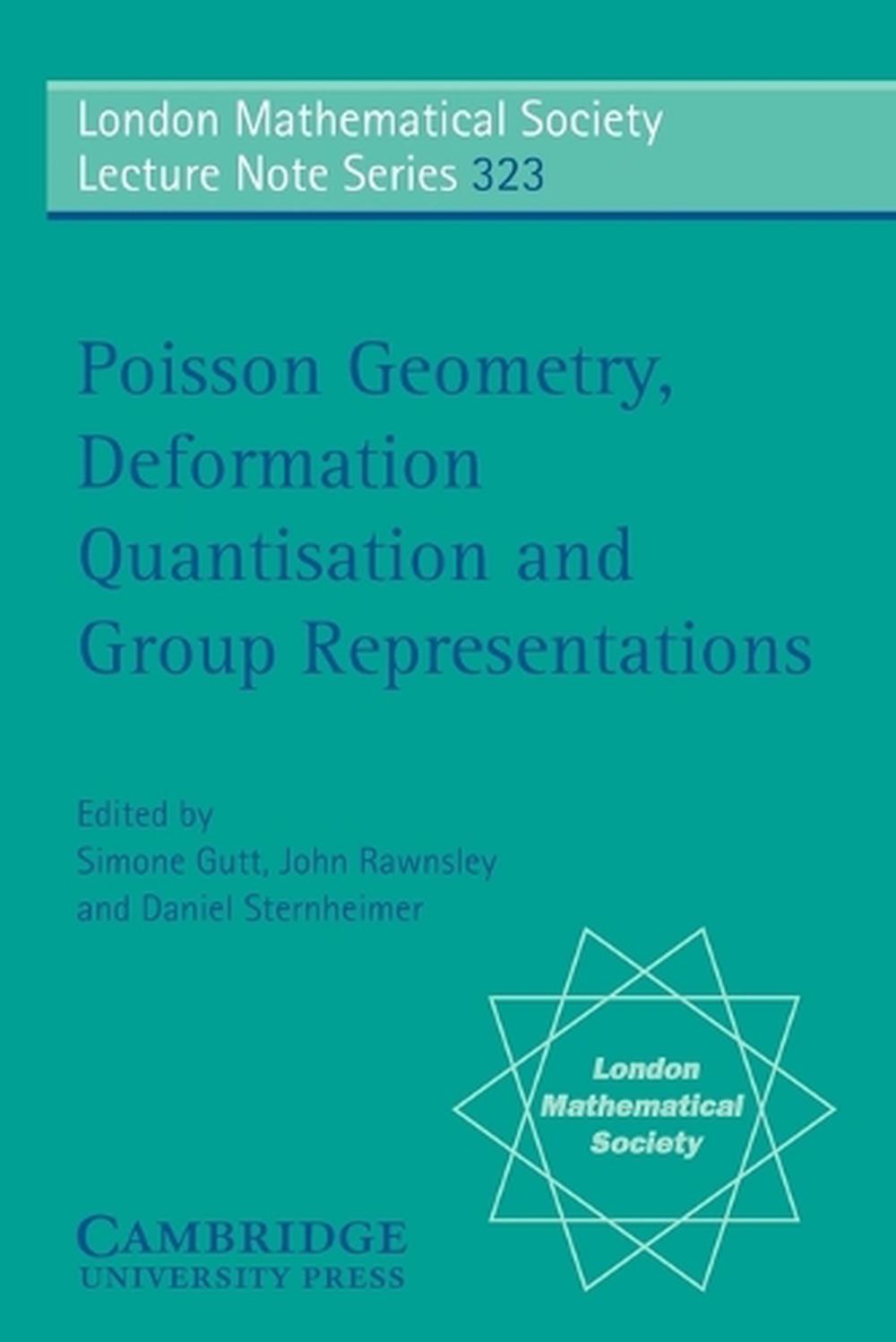 Poisson Geometry, Deformation Quantisation and Group Representations, 9780521615051