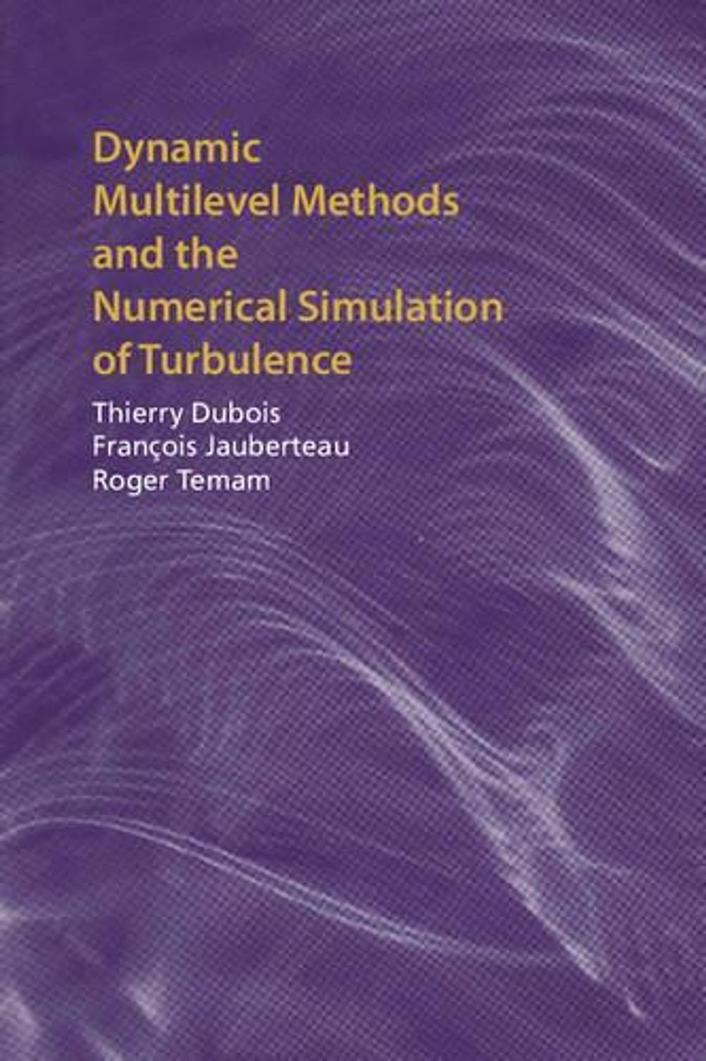 Dynamic Multilevel Methods and the Numerical Simulation of Turbulence ...