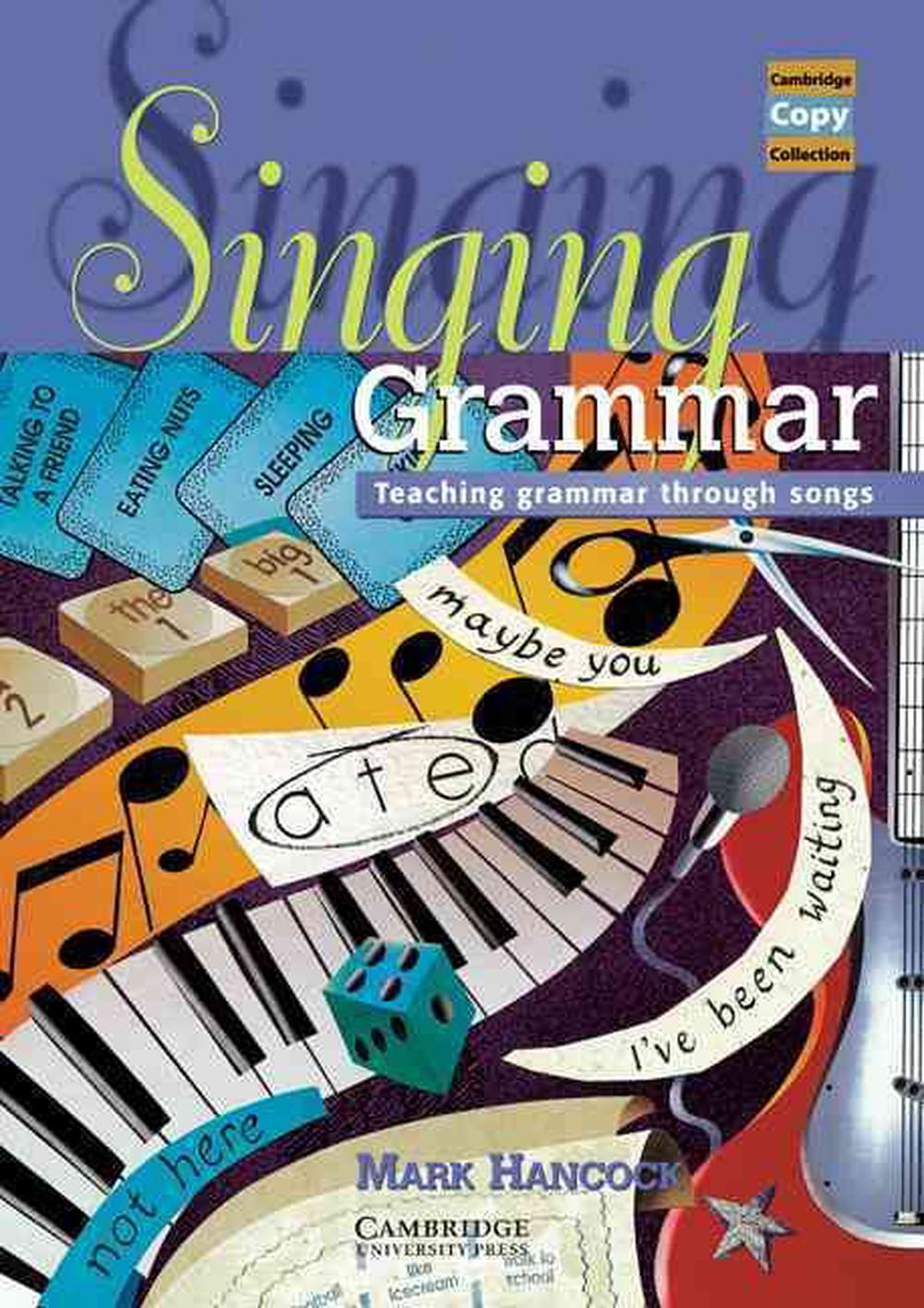 Singing Grammar Teaching Grammar Through Songs by Mark Hancock, Spiral, 9780521625425 Buy