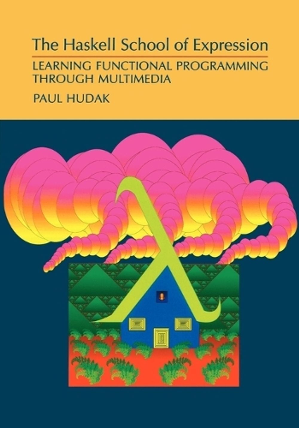 The Haskell School of Expression by Paul Hudak - ISBN: 9780521644082