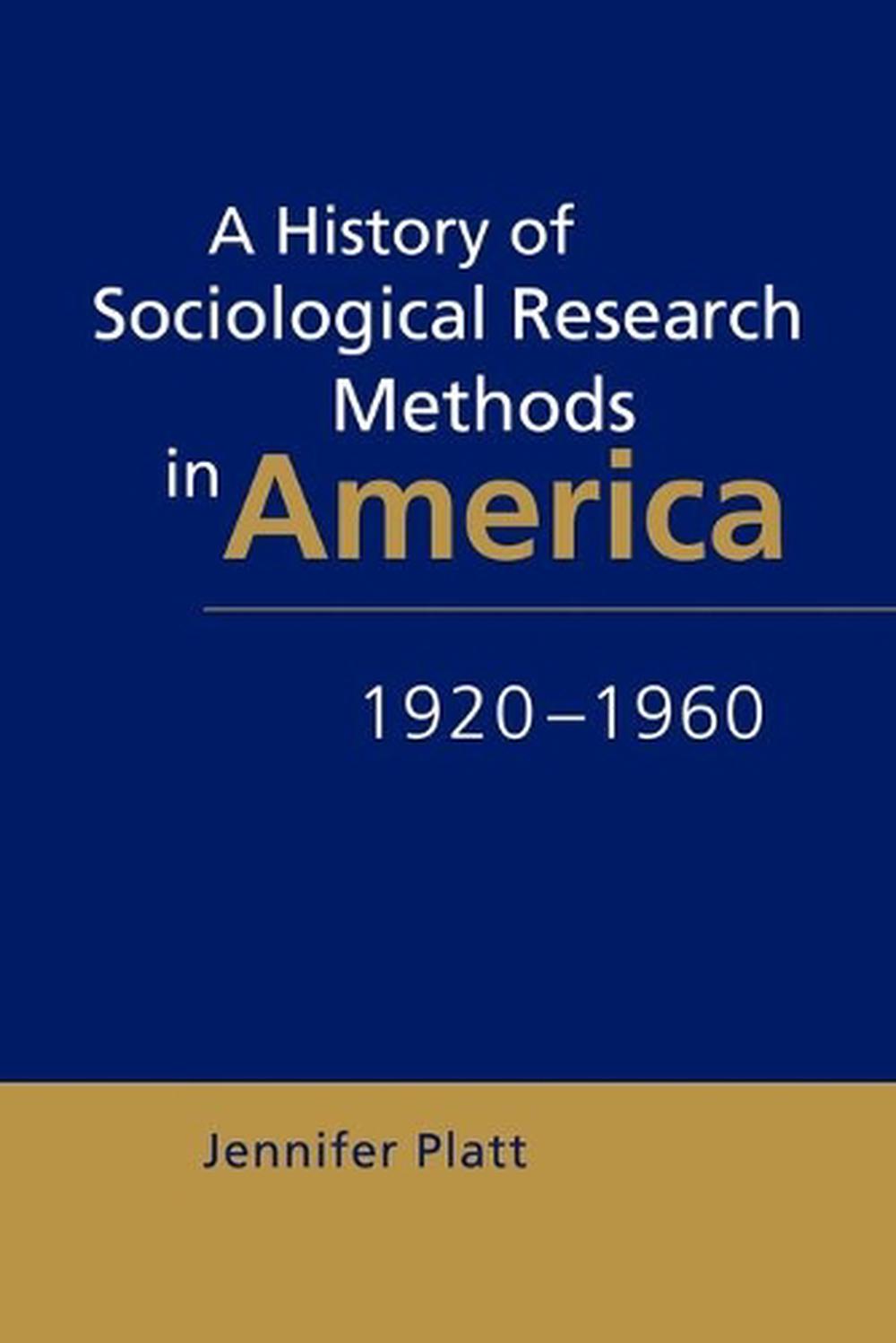 A History of Sociological Research Methods in America, 1920–1960 by Jennifer Platt - ISBN: 9780521646499