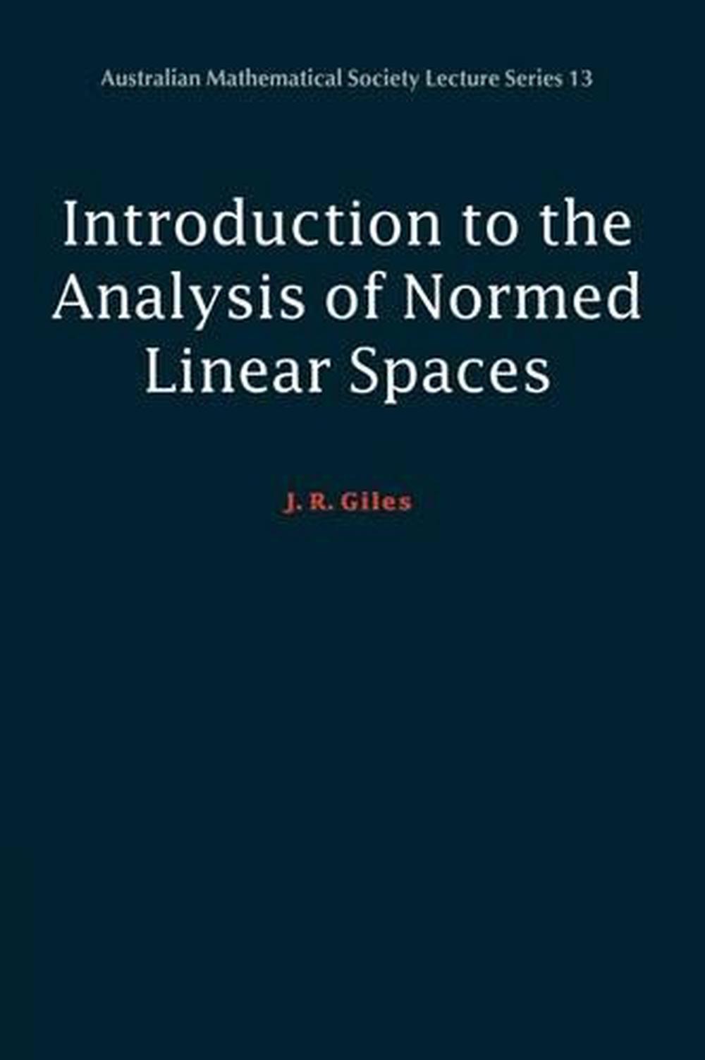 Normed Introduction to the Analysis of Normed Linear Spaces by J.R. Giles ...