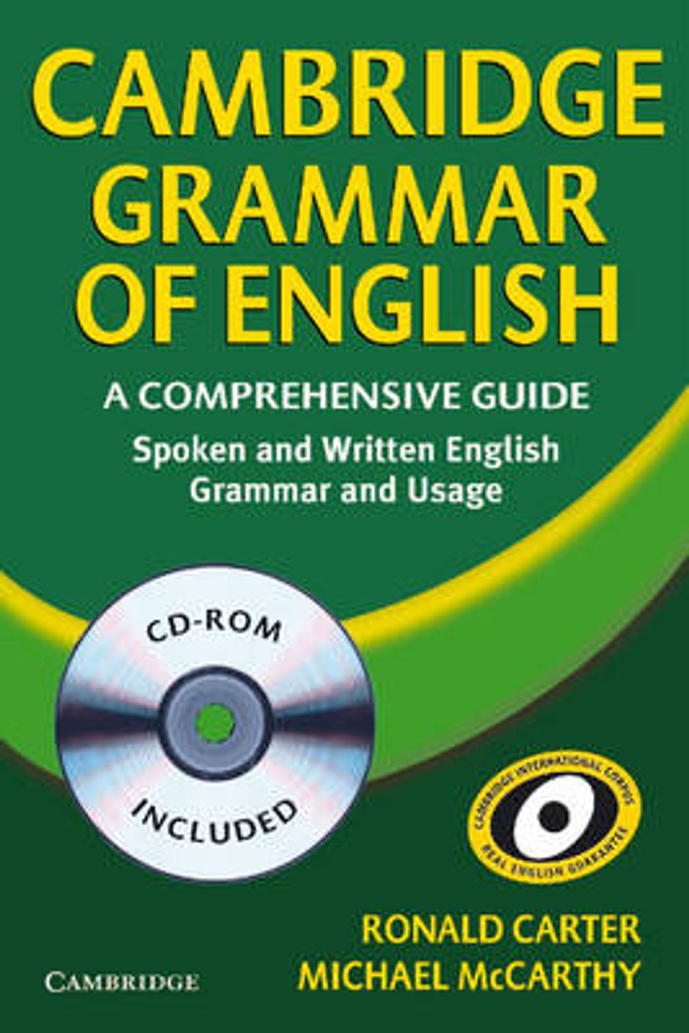 Cambridge Grammar of English: A Comprehensive Guide: Spoken and Written English Grammar and Usage [With CDROM] by Ronald Carter - ISBN: 9780521674393