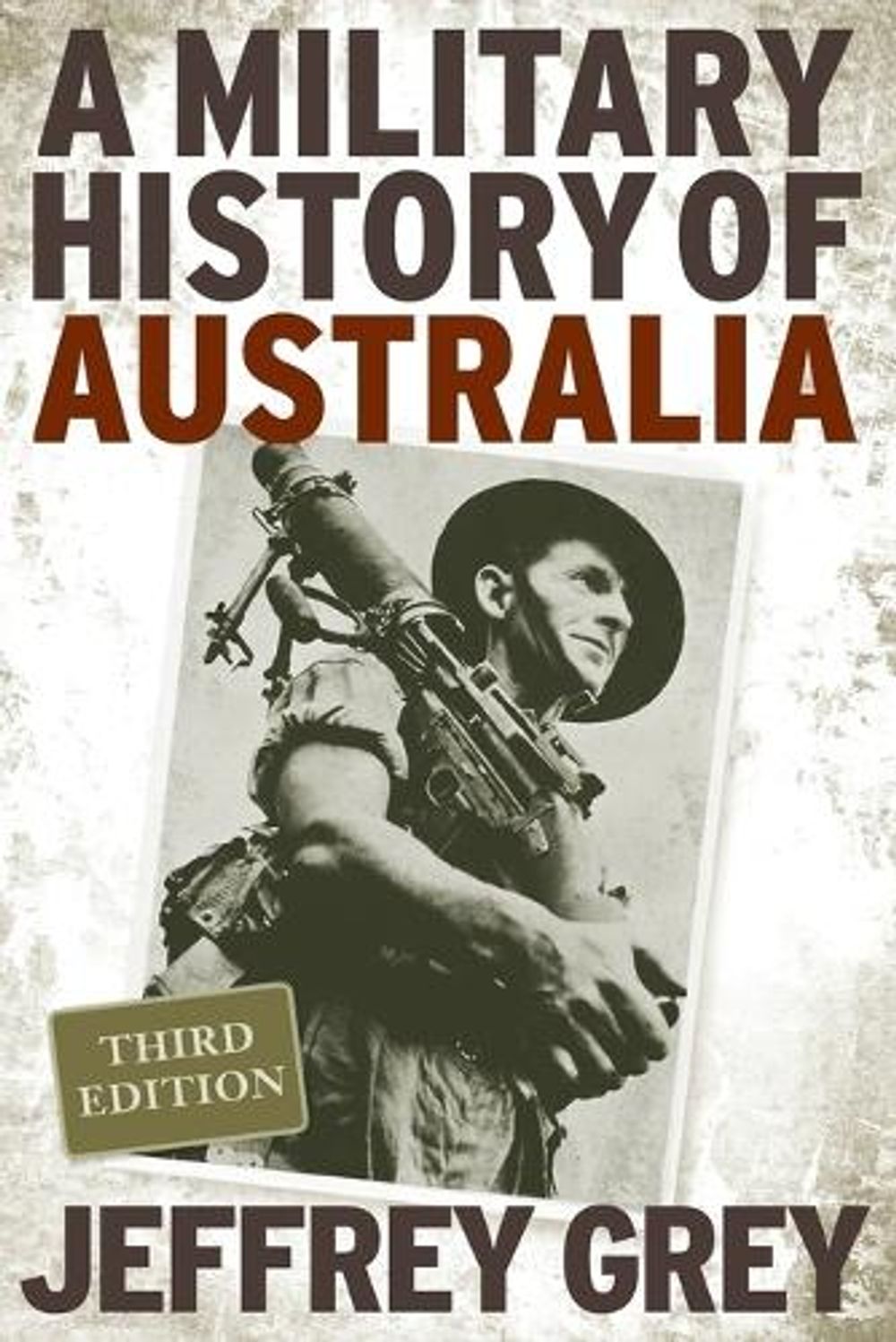 A Military History of Australia, 3rd Edition by Jeffrey Grey - ISBN: 9780521697910