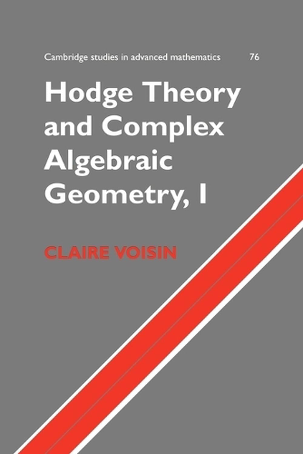 Hodge Theory and Complex Algebraic Geometry I: Volume 1 by Claire Voisin - ISBN: 9780521718011