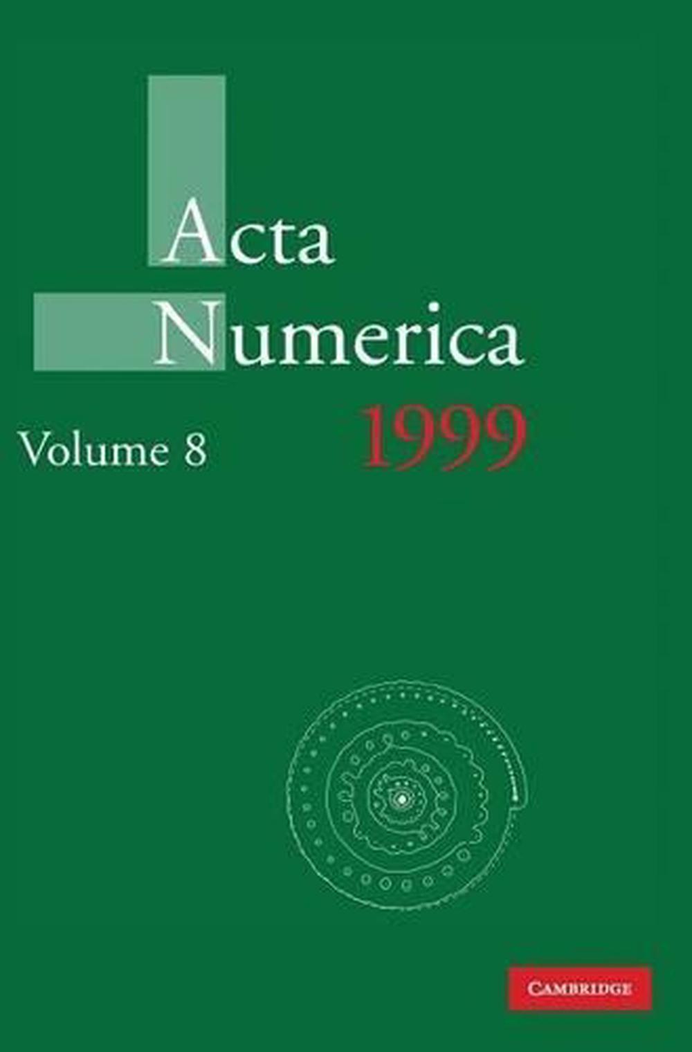Acta Numerica 1999: Volume 8 by Arieh Iserles, Hardcover, 9780521770880 ...